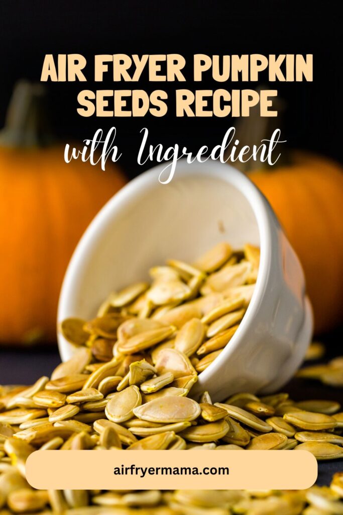 Air Fryer Pumpkin Seeds Recipe